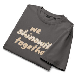 We Shine Wild Together Unisex T-Shirt